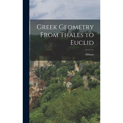Greek Geometry From Thales to Euclid