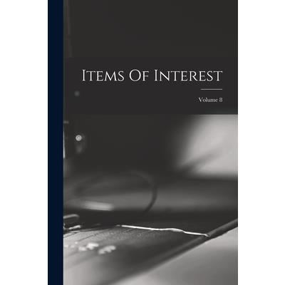 Items Of Interest; Volume 8