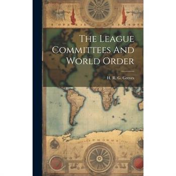 The League Committees And World Order
