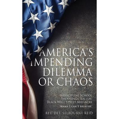 America’s Impending Dilemma or Chaos