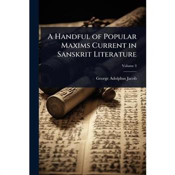 A Handful of Popular Maxims Current in Sanskrit Literature