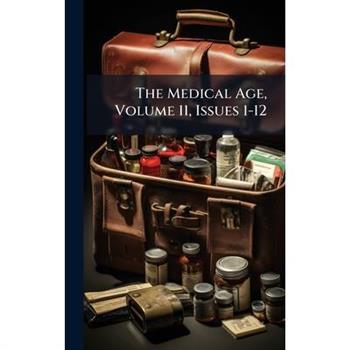 The Medical Age, Volume 11, Issues 1-12