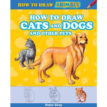 How to Draw Cats and Dogs and Other Pets