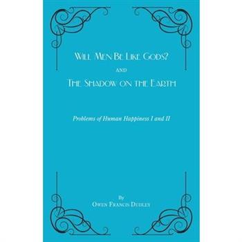 Will Men Be Like Gods? and The Shadow on the Earth