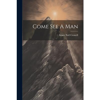Come See A Man