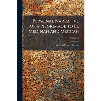 Personal Narrative of a Pilgrimage to El Medinah and Meccah, Volume 2
