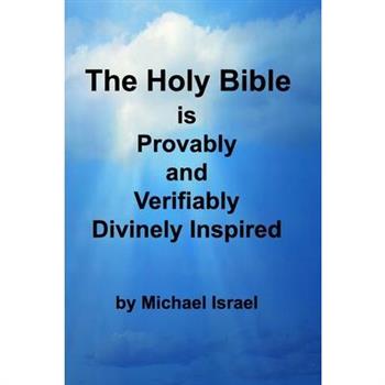 The Holy Bible is Provably and Verifiably Divinely Inspired