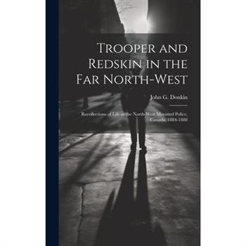 Trooper and Redskin in the Far North-West