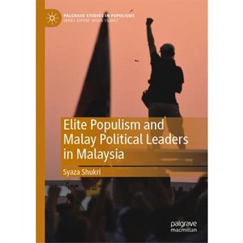 Elite Populism and Malay Political Leaders in Malaysia