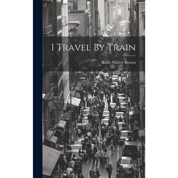 I Travel By Train