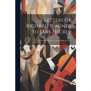 Letters of Richard Wagner to Emil Heckel