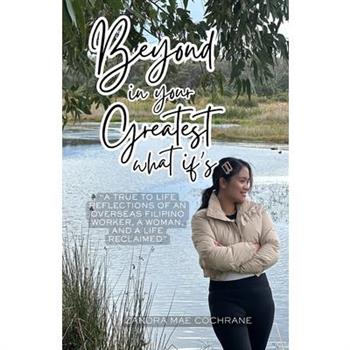 Beyond in your Greatest What if's