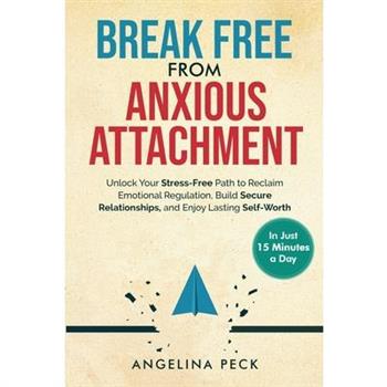 Break Free from Anxious Attachment