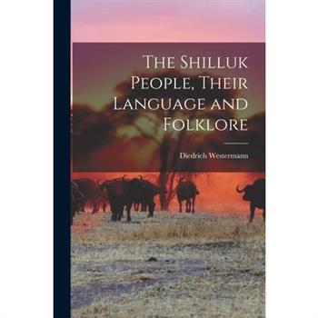 The Shilluk People, Their Language and Folklore