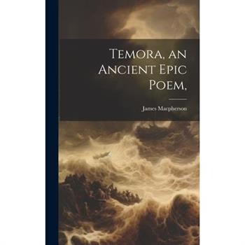 Temora, an Ancient Epic Poem,