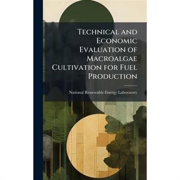 Technical and Economic Evaluation of Macroalgae Cultivation for Fuel Production