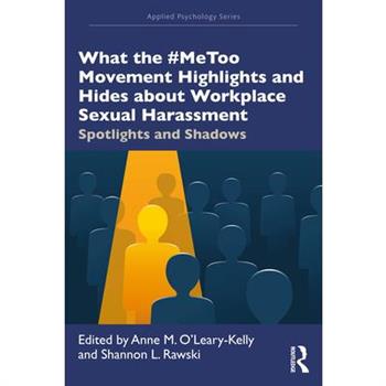 What the #Metoo Movement Highlights and Hides about Workplace Sexual Harassment