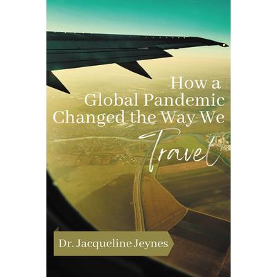 How a Global Pandemic Changed the Way We Travel
