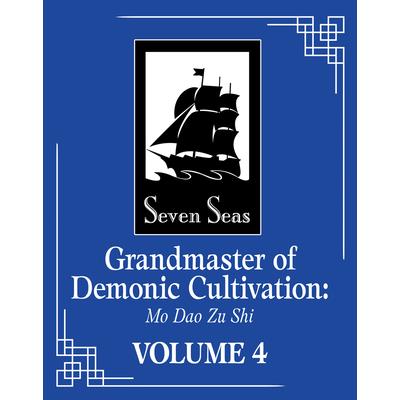 Grandmaster of Demonic Cultivation: Mo DAO Zu Shi (Novel) Vol. 4