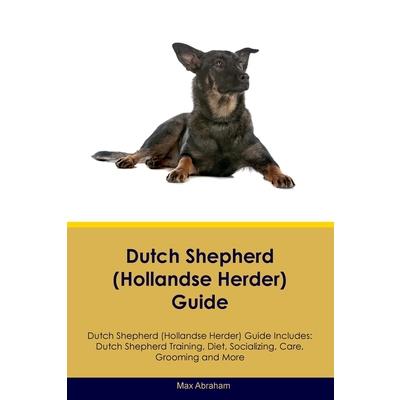 Dutch Shepherd (Hollandse Herder) Guide Dutch Shepherd Guide Includes