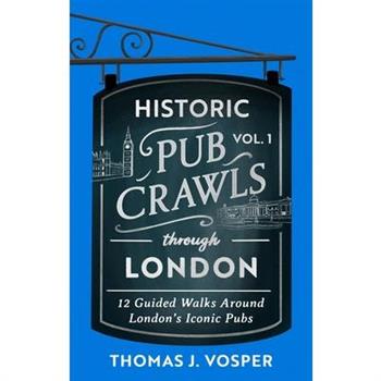 Historic Pub Crawls Through London, Vol. 1