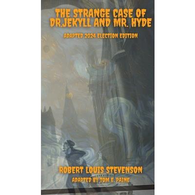 The Strange Case of Dr.Jekyll and Mr. Hyde Adapted 2024 Election Edition