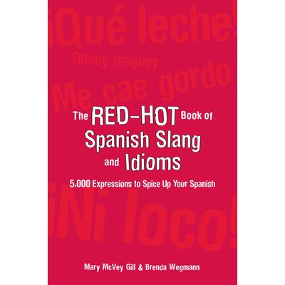 The Red-hot Book of Spanish Slang and Idioms