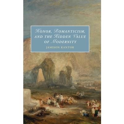 Honor, Romanticism, and the Hidden Value of Modernity