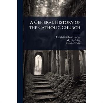 A General History of the Catholic Church