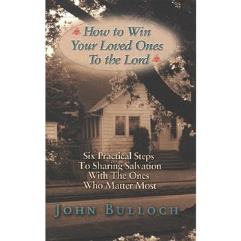 How to Win Your Loved Ones to the Lord