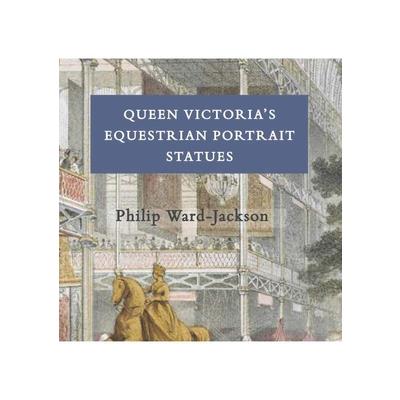 Queen Victoria’s Equestrian Portrait Statues