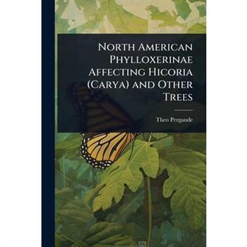 North American Phylloxerinae Affecting Hicoria (Carya) and Other Trees
