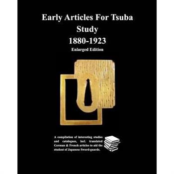 Early Articles For Tsuba Study 1880-1923 Enlarged Edition