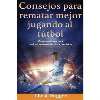 Consejos para rematar mejor jugando al f繳tbol