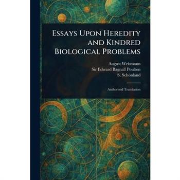 Essays Upon Heredity and Kindred Biological Problems