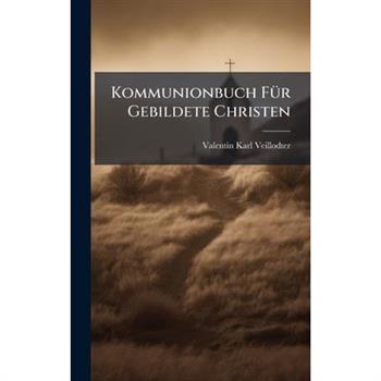 Kommunionbuch F?1/4r Gebildete Christen