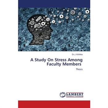 A Study On Stress Among Faculty Members