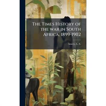The Times History of the war in South Africa, 1899-1902