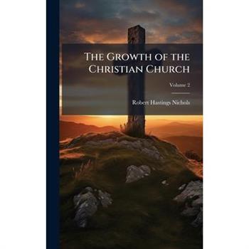 The Growth of the Christian Church