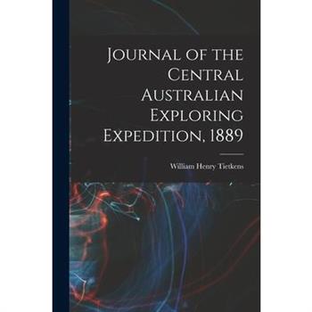 Journal of the Central Australian Exploring Expedition, 1889