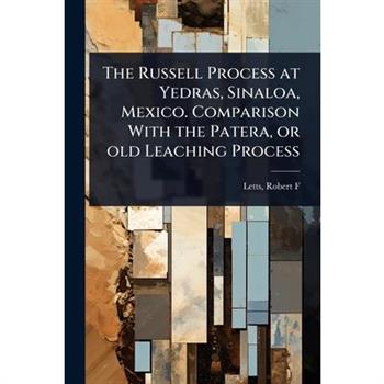 The Russell Process at Yedras, Sinaloa, Mexico. Comparison With the Patera, or old Leaching Process
