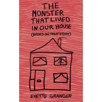 The Monster That Lived In Our House