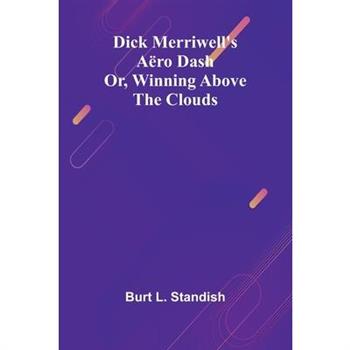 Dick Merriwell’S A ro Dash; Or, Winning Above The Clouds