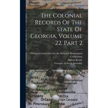 The Colonial Records Of The State Of Georgia, Volume 22, Part 2