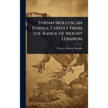 Syrian Molluscan Fossils, Chiefly From the Range of Mount Lebanon