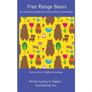 Free Range Bears - An Interactive Adventure Story about Three Bears Free Range Bears - An Interactive Adventure Story about Three Bears
