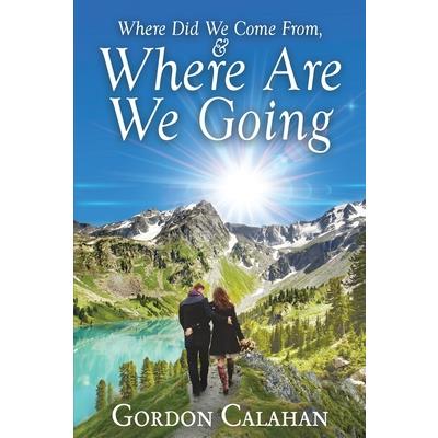 Where Did We Come From, and Where Are We Going
