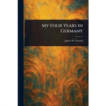 My Four Years in Germany