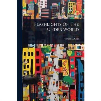 Flashlights On The Under World