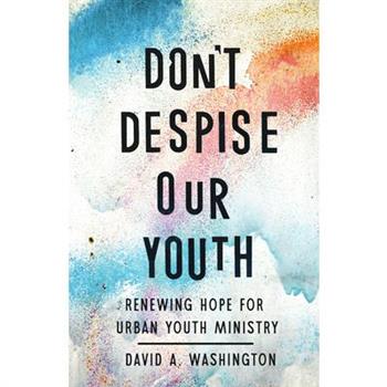Don't Despise Our Youth